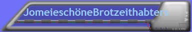 Jomeiesch�neBrotzeithabters