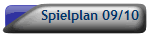 Spielplan 09/10
